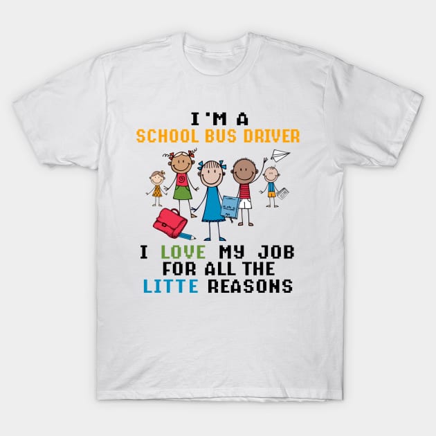 I'm A School Bus Driver I Love My Job T-Shirt by ValentinkapngTee